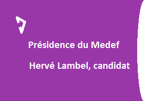 Présidence du Medef : le Cerf soutient la candidature d’Hervé Lambel